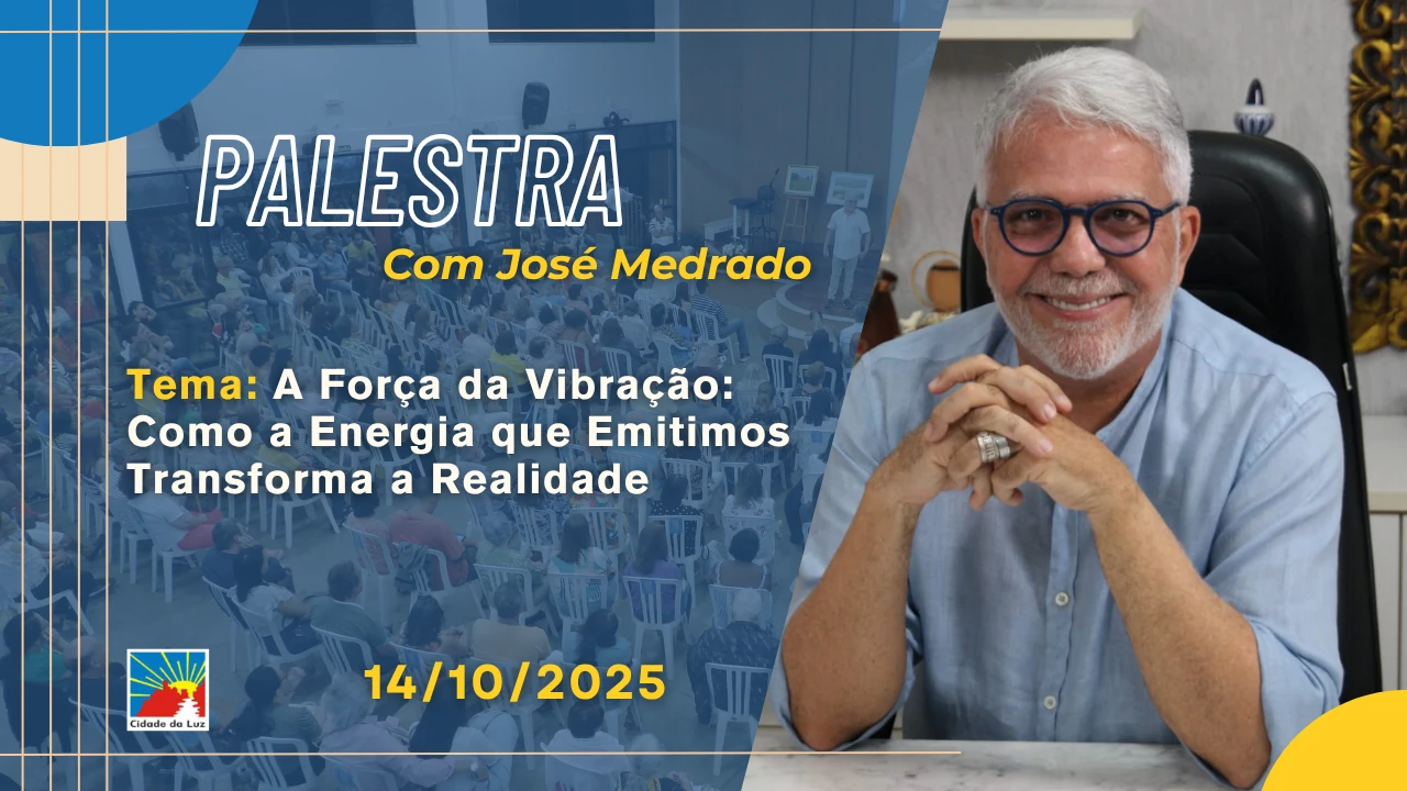 Palestra: A força da vibração - Como a energia que emitimos transforma a realidade - 14.10.2025